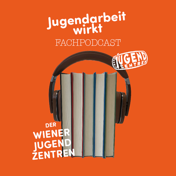 Jugendarbeit wirkt: Fachpodcast des Verein Wiener Jugendzentren